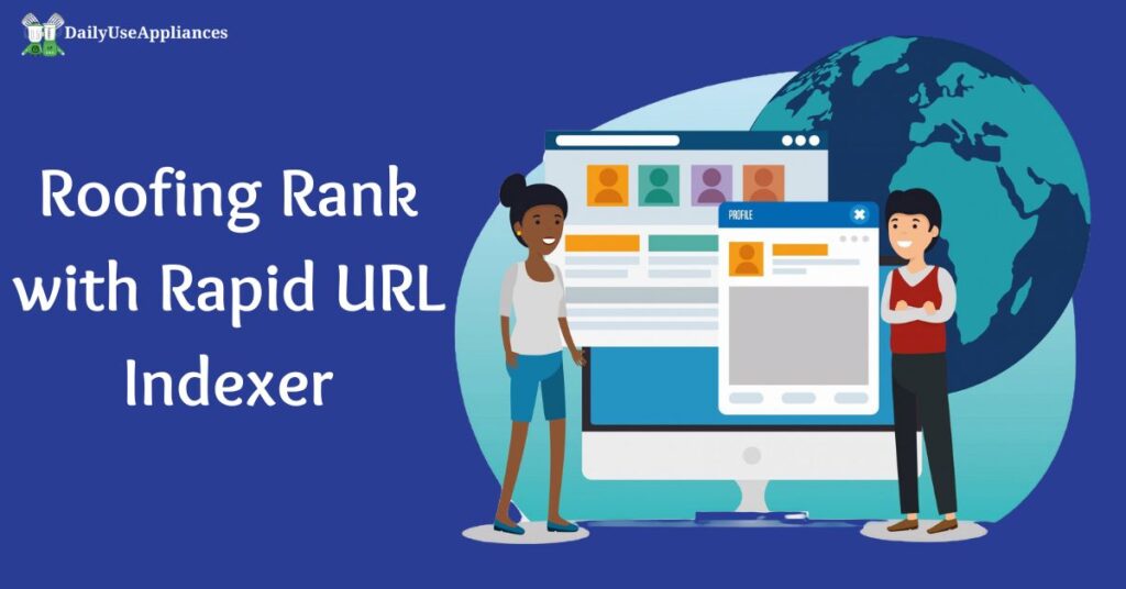 Roofing Rank with Rapid URL Indexer